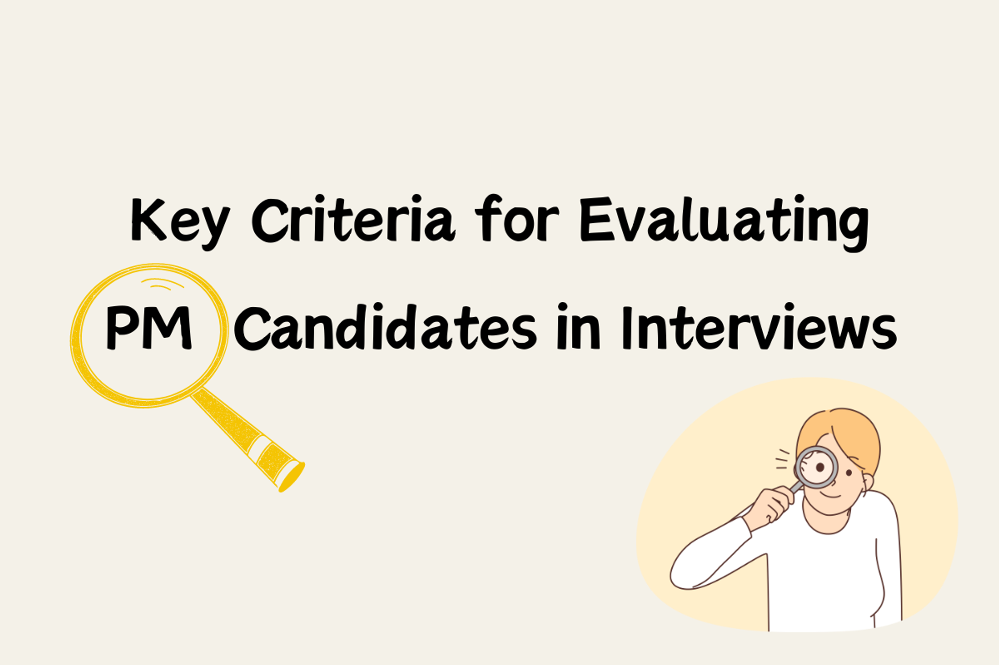 The 3Cs Principle: Key Criteria for Evaluating PM Candidates in Interviews